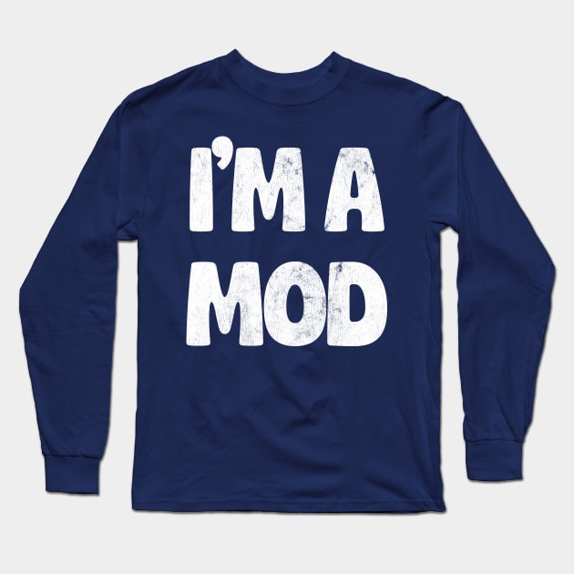 ------- I'm A Mod ----- Long Sleeve T-Shirt by DankFutura